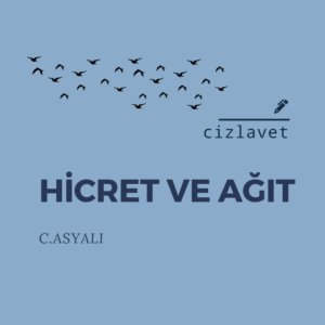 Read more about the article Hicret ve Ağıt/Cihangir Asyalı
