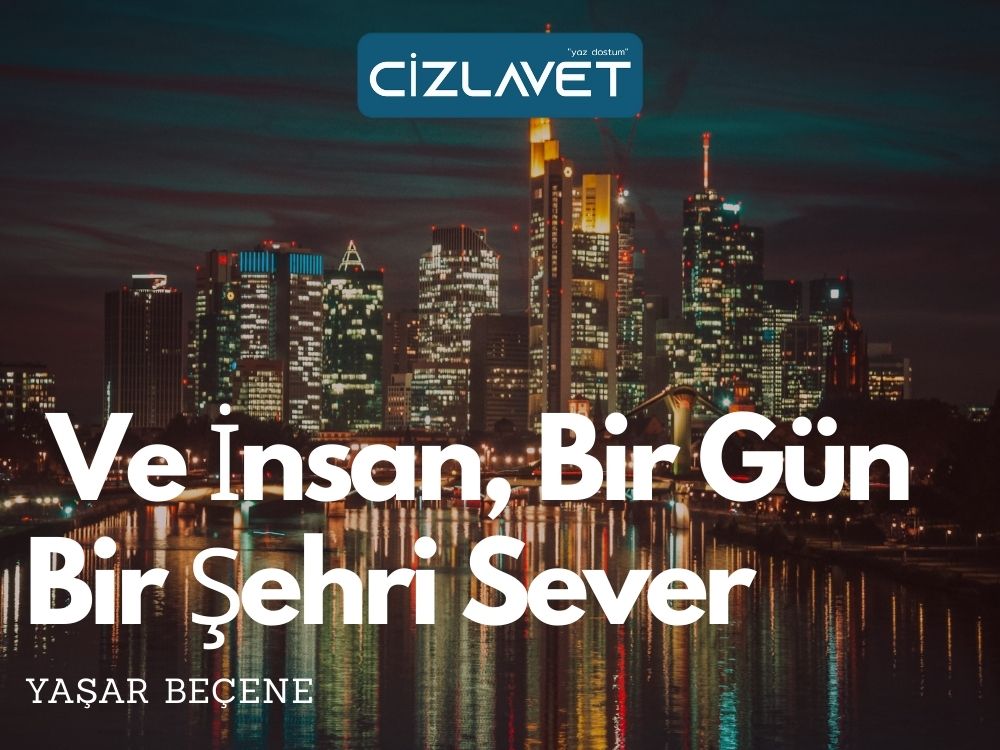 Read more about the article Ve İnsan, Bir Gün Bir Şehri Sever/ Yaşar Beçene