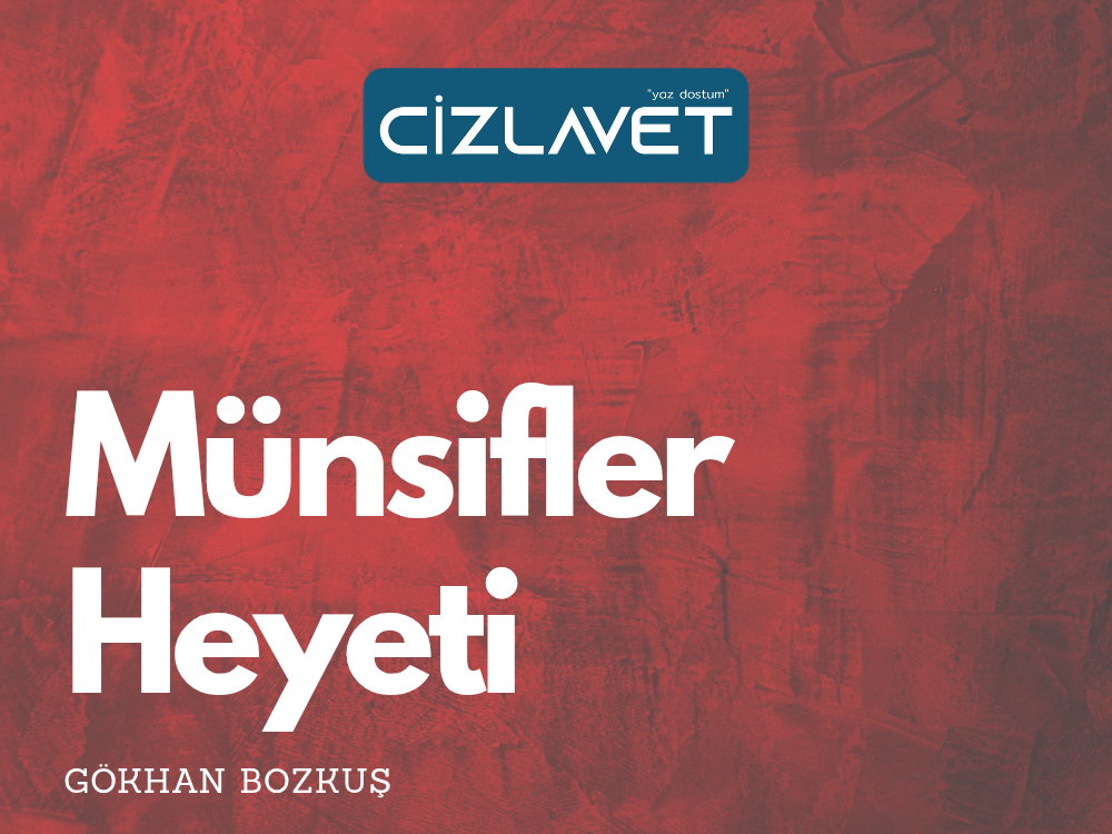 Read more about the article Münsifler Heyeti / Gökhan Bozkuş