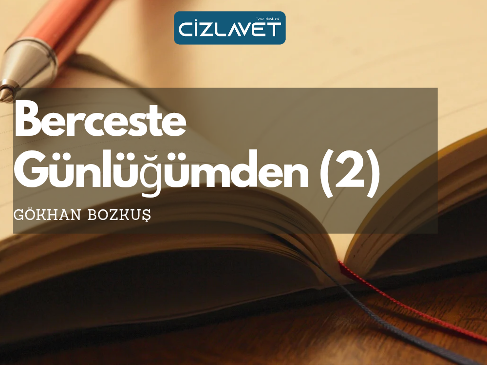 Read more about the article Berceste Günlüğümden 2/ Gökhan Bozkuş